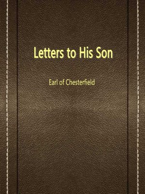 Letters To His Son by Earl of Chesterfield